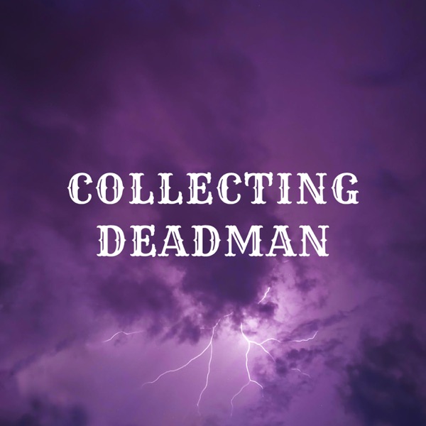 Collecting Deadman Podcast Artwork