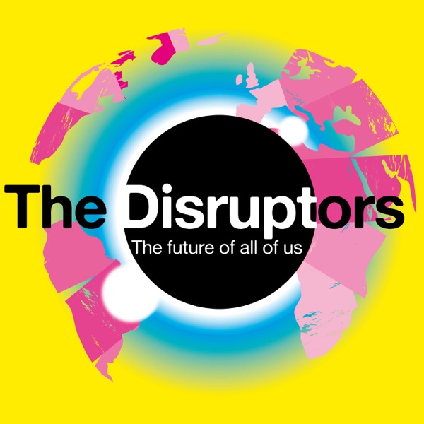 The Disruptors - About the Future of Us All, Prev FringeFM | Science | Technology | Health | Space Tech | Singularity | AI |