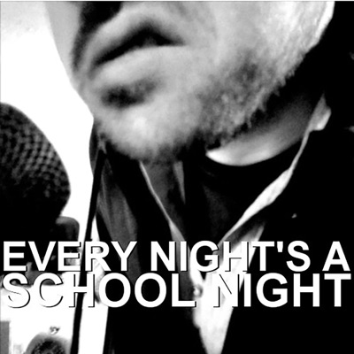 Every Night's A School Night:Every Night's A School Night
