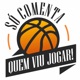 Só Comenta Quem Viu Jogar