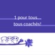 1 pour tous... tous coachés