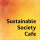 Sustainable Society Cafe