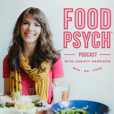 Food Psych Podcast with Christy Harrison:Christy Harrison, MPH, RD, CEDS