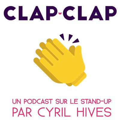 Clap Clap - Un podcast sur le Stand-Up Clap Clap - Un podcast sur le Stand-Up