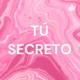 TÚ SECRETO