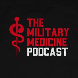 The Military Medicine Podcast