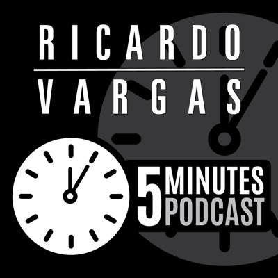 5 Minutes Podcast with Ricardo Vargas:Ricardo Viana Vargas