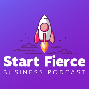 Start Fierce Business Podcast - Archives