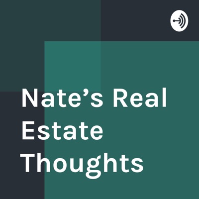 Nate’s Real Estate Thoughts