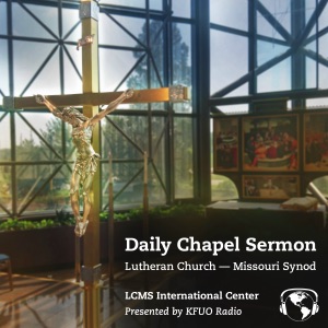 Daily Chapel Sermon from KFUO Radio