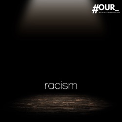 #OUR_racism