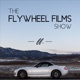 The Flywheel Films Show