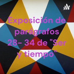 Exposición de parágrafos 28- 34 de "Ser y tiempo"