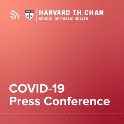 Coronavirus (COVID-19) Press Conferences:Harvard T.H. Chan School of Public Health