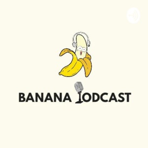 Banana Podcast