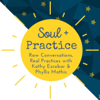 Soul + Practice: Raw Conversations & Real Practices with Kathy Escobar & Phyllis Mathis - Kathy Escobar and Phyllis Mathis