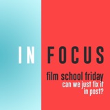 Film School Friday - Can't we just fix it in post?