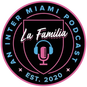 La Familia: An Inter Miami CF Podcast