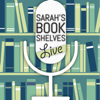 Sarah's Bookshelves Live - Sarah Dickinson | Sarah's Bookshelves