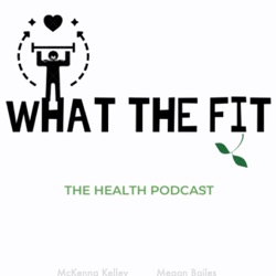 What the Fit: the Health Podcast