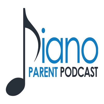 Piano Parent Podcast: helping teachers, parents, and students get the most of their piano lessons.