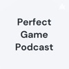 Perfect Game Podcast artwork