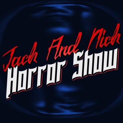 The Jack & Nick Horror Show The Jack & Nick Horror Show