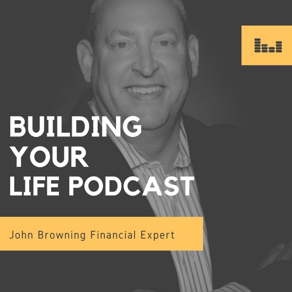 Building Your Life Podcast with John Browning Artwork