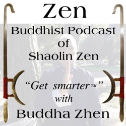 Zen Buddhist Podcast of Shaolin Zen CyberTemple-019