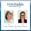 The Reiki Lifestyle Podcast - Colleen and Robyn Benelli