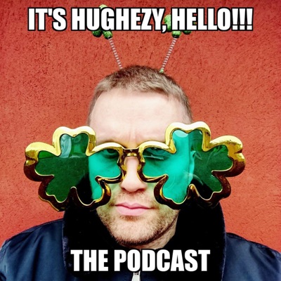 It's Hughezy, Hello!