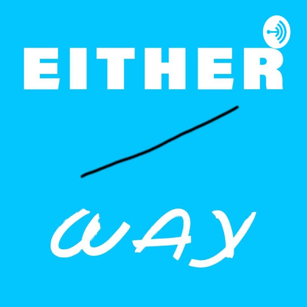 Either Way - a project corona podcast