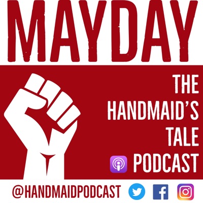 Mayday: The Handmaid’s Tale Podcast Mayday: The Handmaid’s Tale Podcast