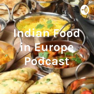 Indian Food in Europe Podcast