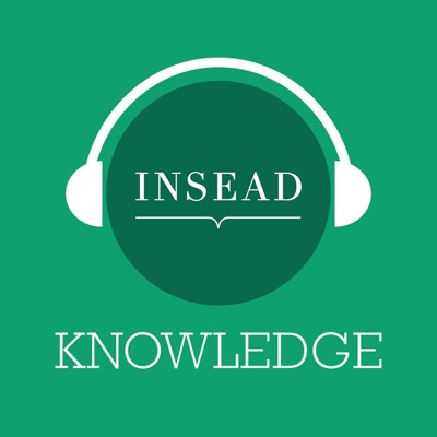 INSEAD Knowledge Podcast:INSEAD Knowledge