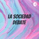 La Sociedad Debate