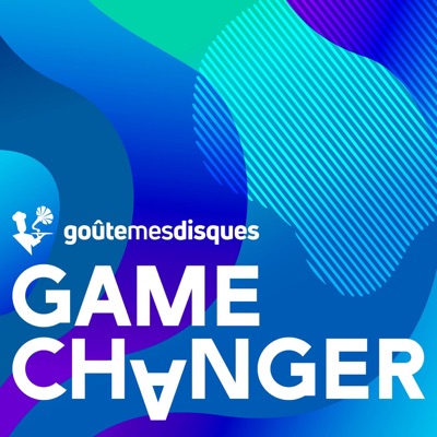 Game Changer:Goûte Mes Disques