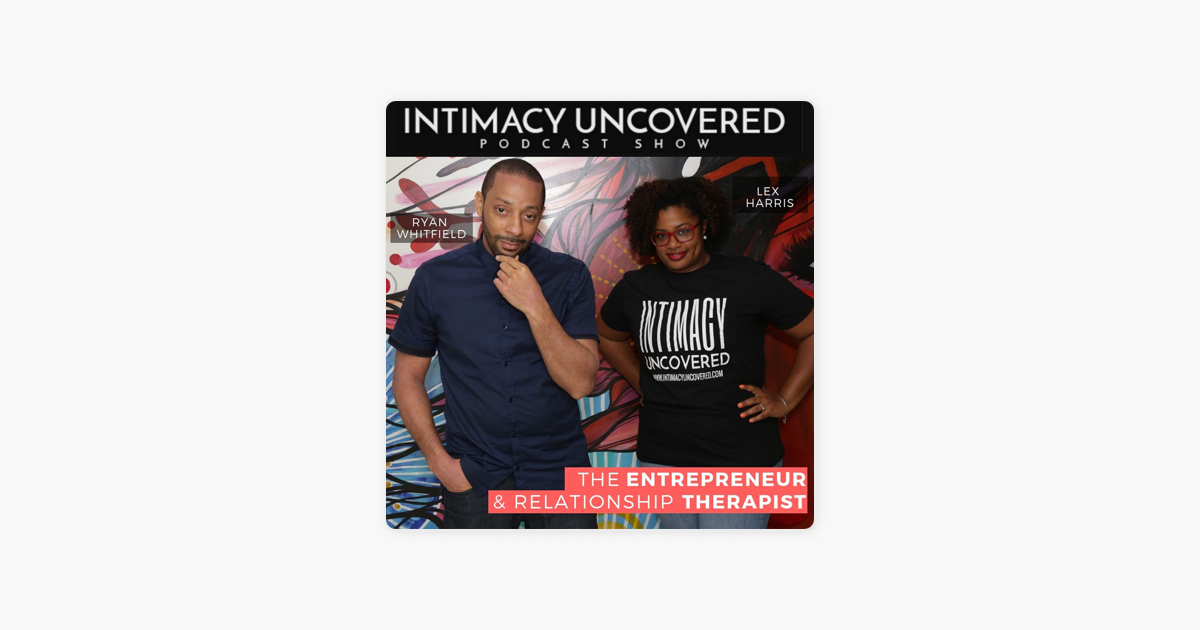 ‎intimacy Uncovered Dating Sex And Relationships Sur Apple Podcasts 5159