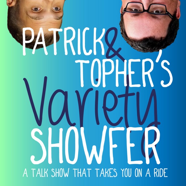 Patrick and Topher's Variety Showfer Artwork