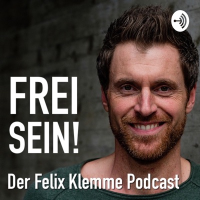 Frei Sein! der Felix Klemme Podcast