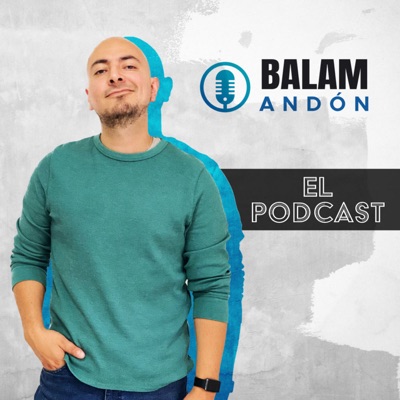 Balam Andón. El Podcast.