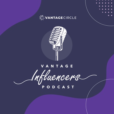 Vantage Influencers Podcast Vantage Influencers Podcast