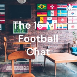 The 15 Min Football Chat