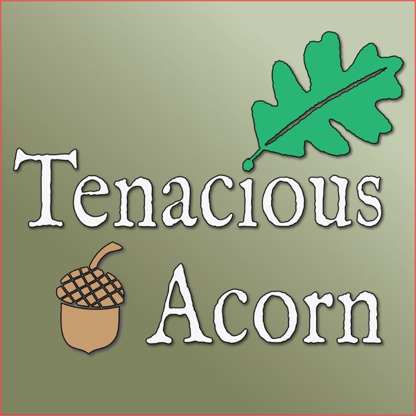 Tenacious Acorn Podcast
