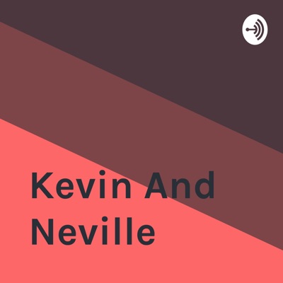 Kevin And Neville