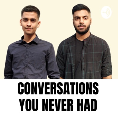 Conversations You Never Had