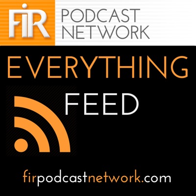 The FIR Podcast Network Everything Feed:The FIR Podcast Network Everything Feed