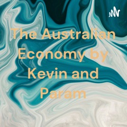 The Australian Economy by Kevin and Param