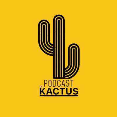 Podcast del Kactus