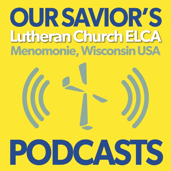 Our Savior's Lutheran Church Podcasts | Menomonie, Wisconsin